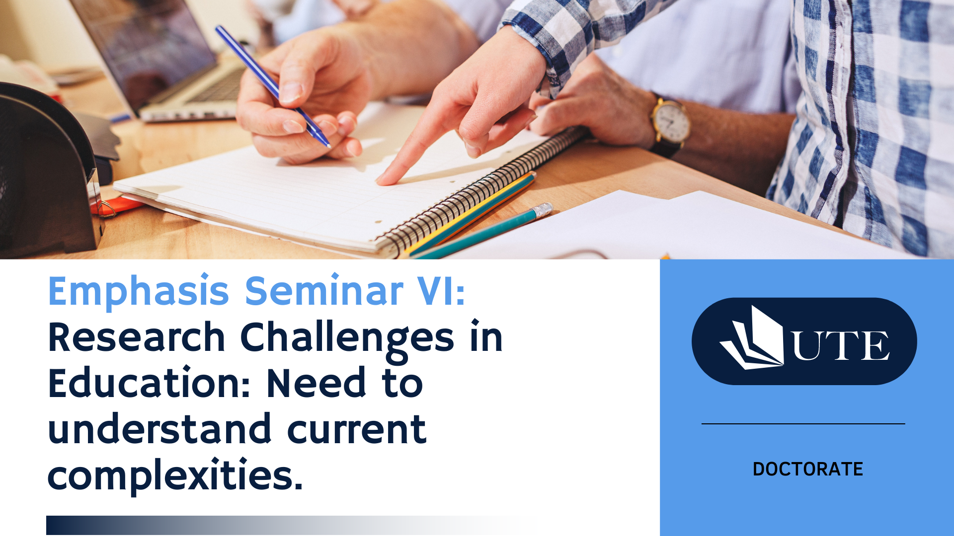 Emphasis Seminar VI: Research Challenges in Education: Need to understand current complexities.