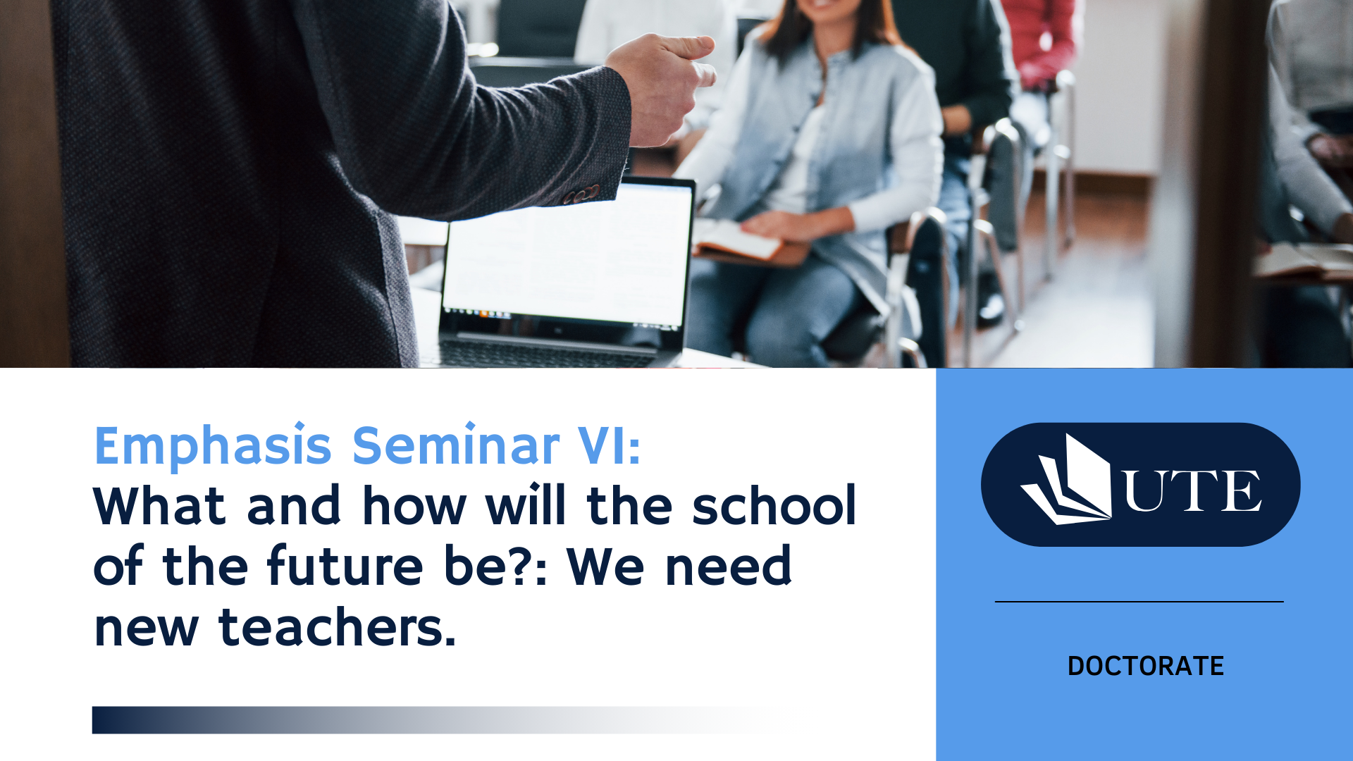 Emphasis Seminar VI: What and how will the school of the future be?: We need new teachers.