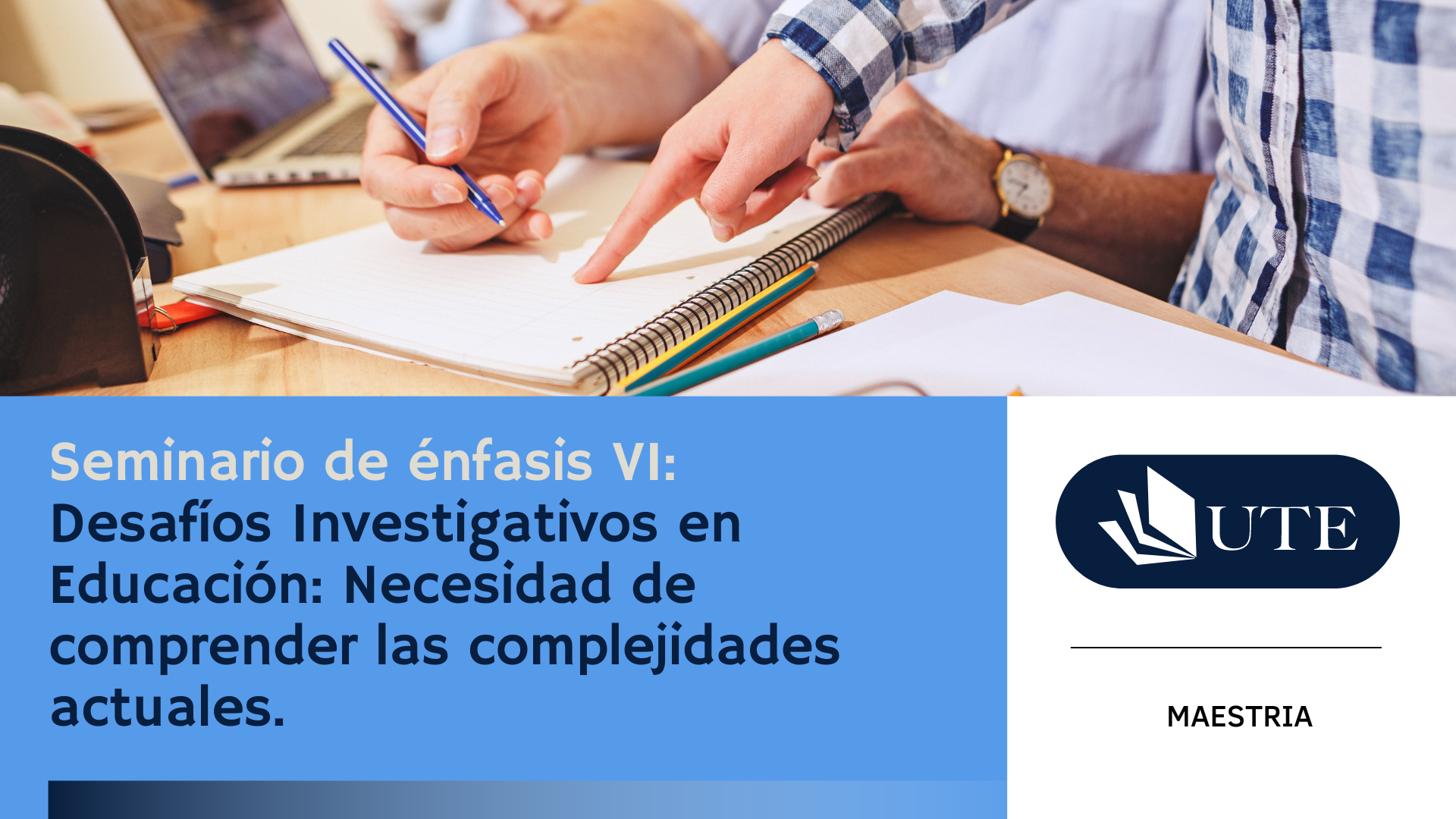 SPRING 2026 - MD - C3 - Seminario de énfasis VI:  Desafíos Investigativos en Educación: Necesidad de comprender las complejidades actuales.
