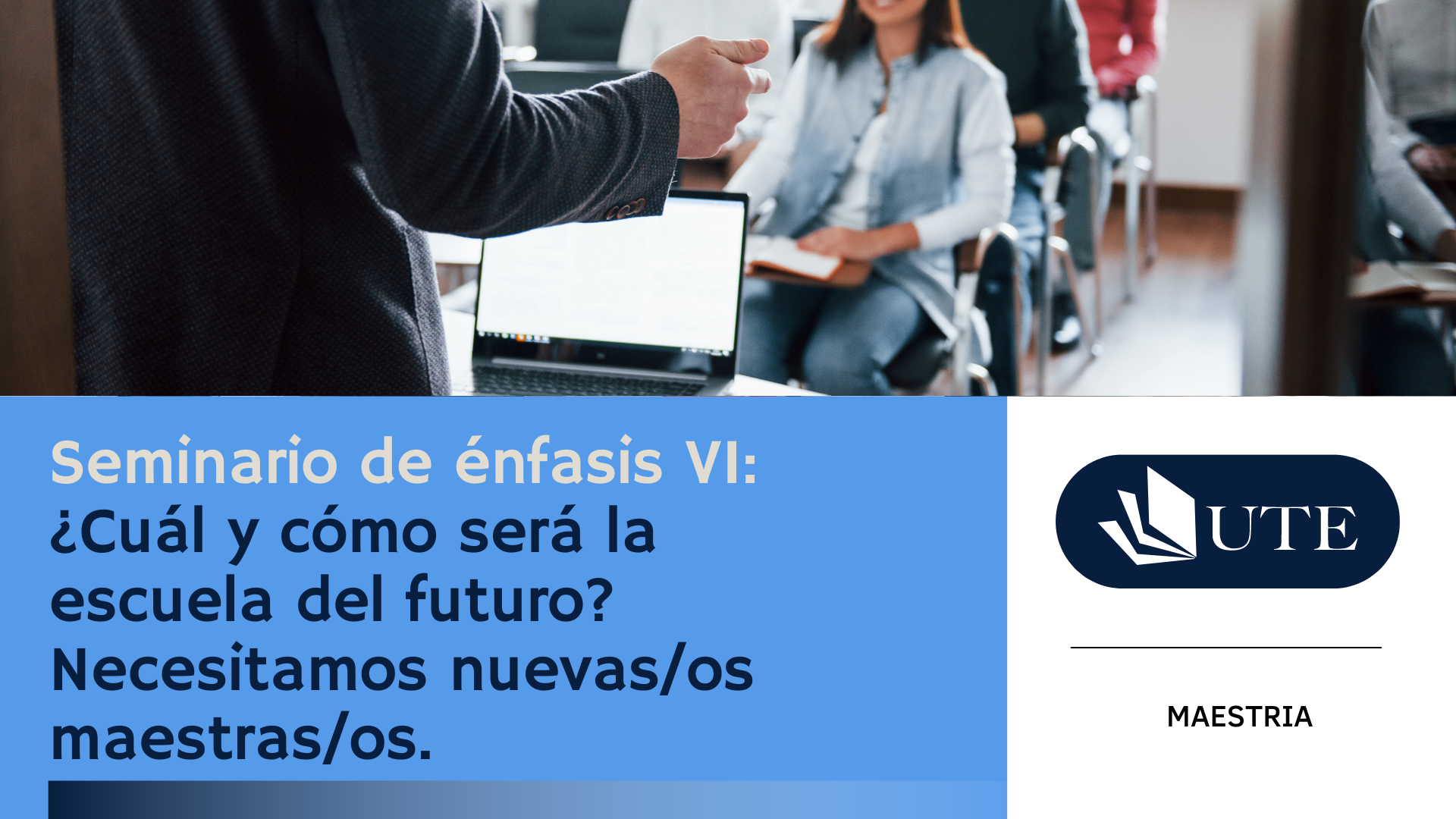 SPRING 2026 - MD - C3 - Seminario de énfasis VI: ¿Cuál y cómo será la escuela del futuro?: Necesitamos nuevas/os maestras/os.