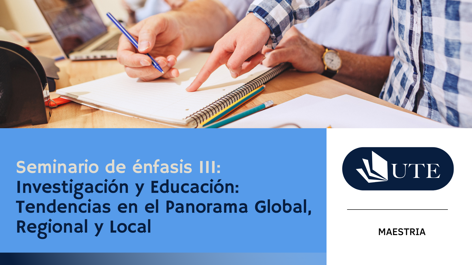 SPRING 2026 - MD - C 7 - Investigación y Educación: Tendencias en el Panorama  Global, Regional y Local
