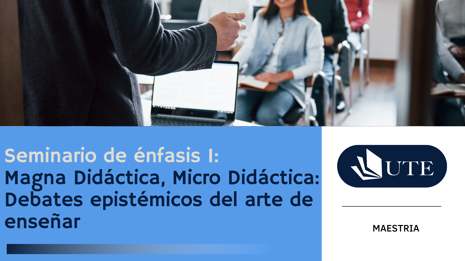 SUMMER 2026 - MC - C11 - Seminario de énfasis I: Magna Didáctica, Micro Didáctica: Debates epistémicos del arte de enseñar