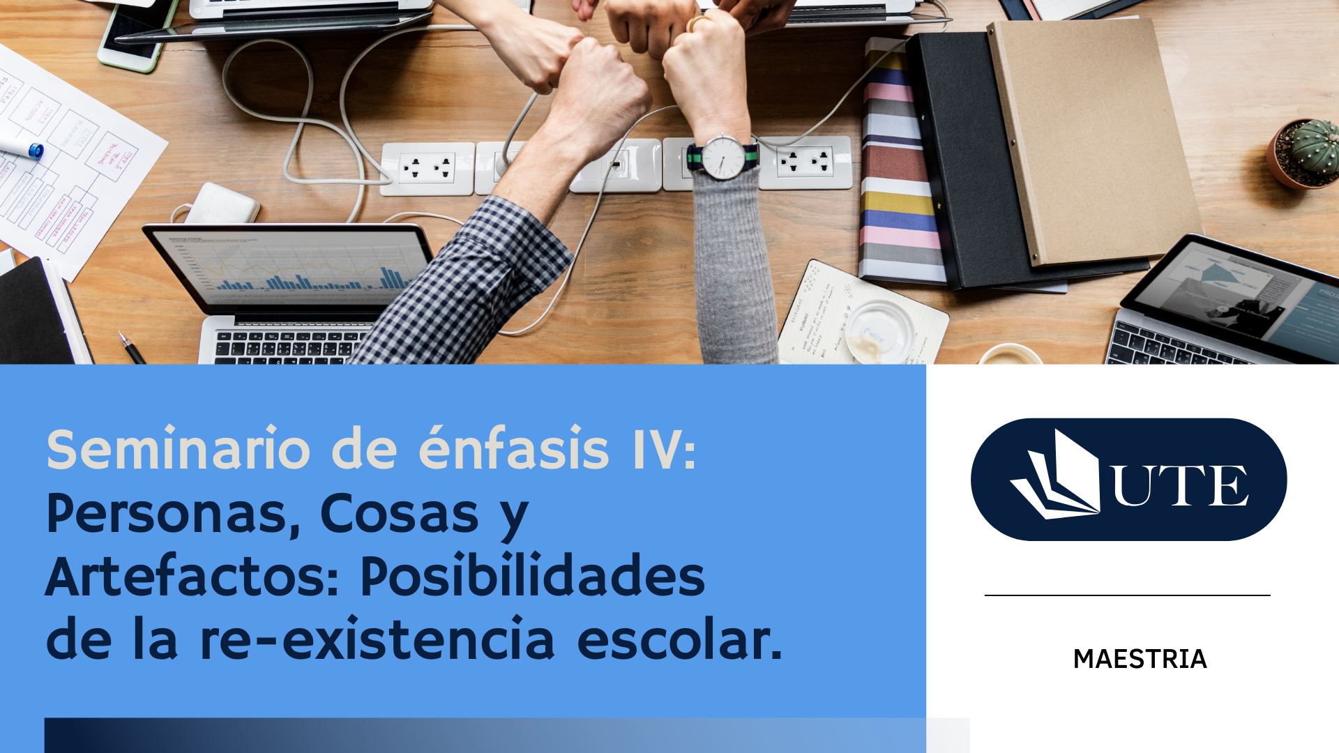 SUMMER 2026 - MC - C7 - Seminario de énfasis IV: Personas, Cosas y Artefactos: Posibilidades de la re-existencia escolar.
