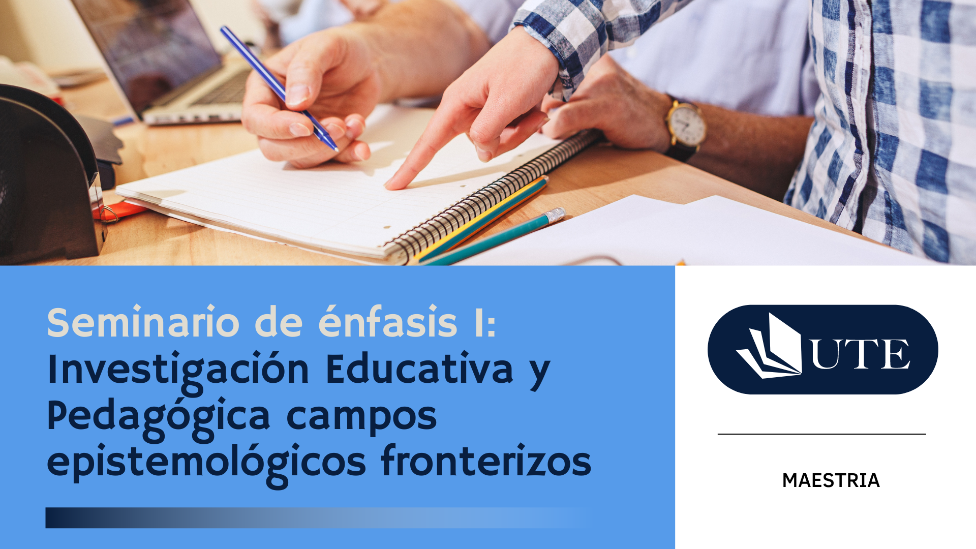 COHORTE 3 - Seminario de énfasis I: Investigación Educativa y Pedagógica campos epistemológicos fronterizos