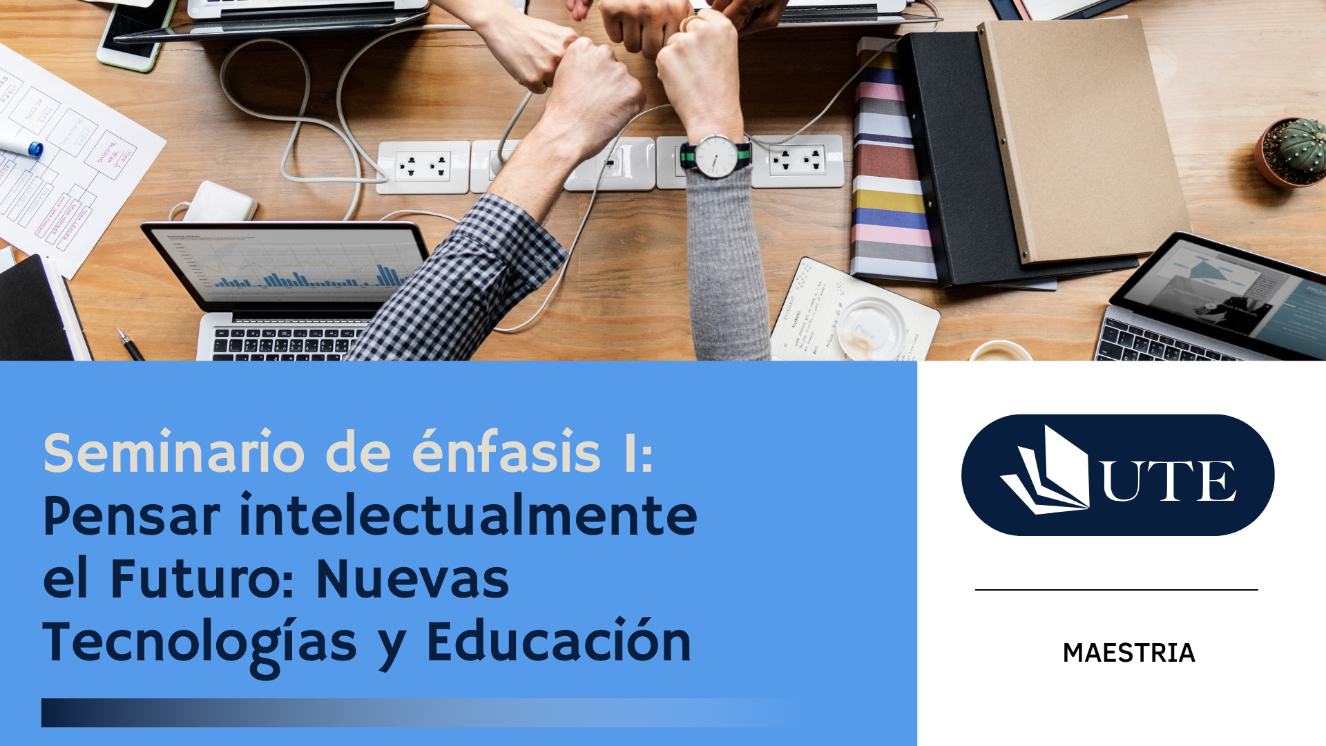 COHORTE 3 - Seminario de énfasis I: Pensar intelectualmente el Futuro: Nuevas Tecnologías y Educación