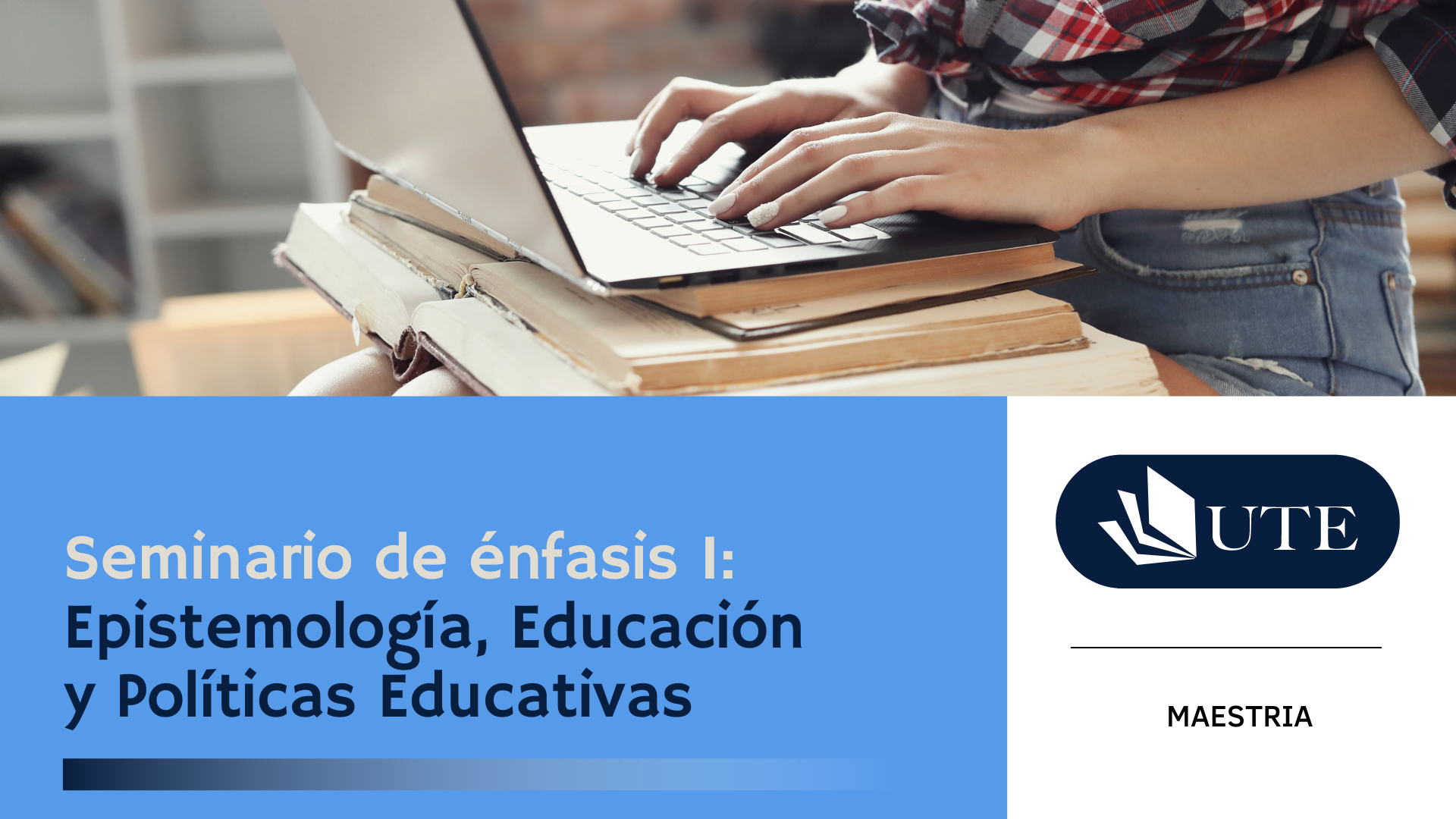 COHORTE 3 - Seminario de énfasis I: Epistemología, Educación y Políticas Educativas