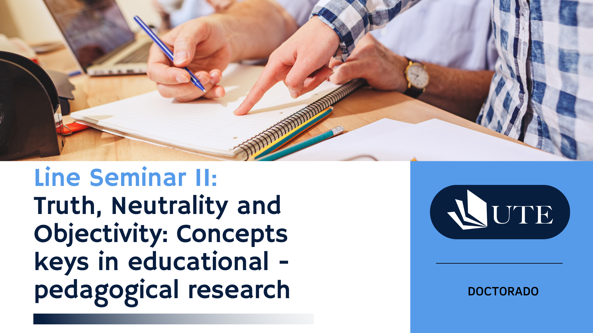 Line Seminar II: Truth, Neutrality and Objectivity: Concepts  keys in educational - pedagogical research
