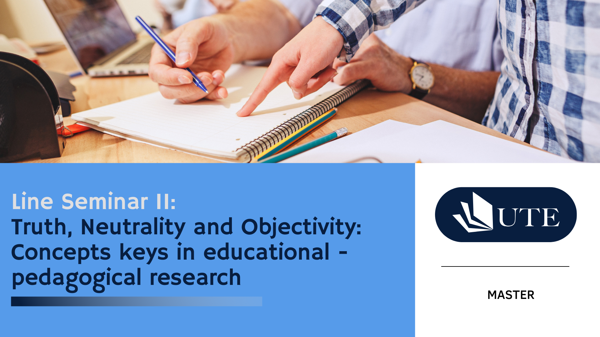Line Seminar II: Truth, Neutrality and Objectivity: Concepts keys in educational - pedagogical research