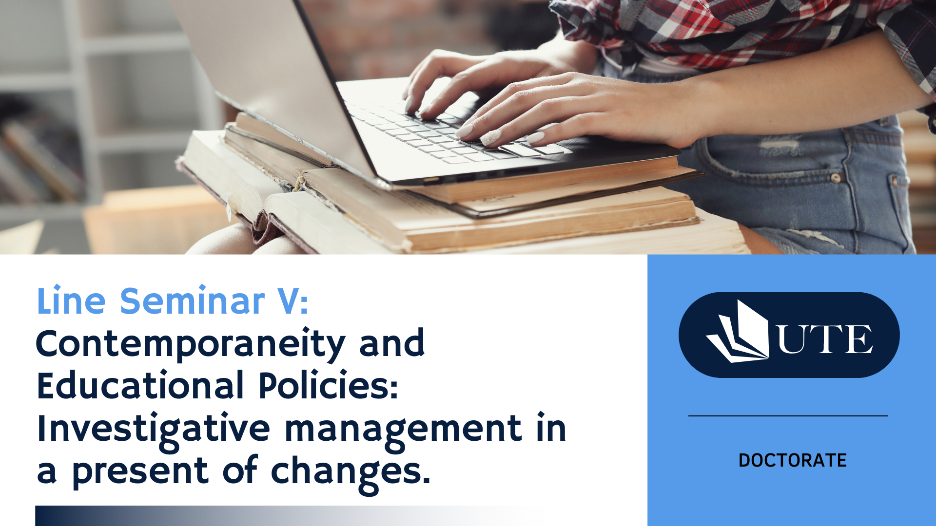 Emphasis Seminar V: Contemporaneity and Educational Policies: Investigative management in a present of changes.