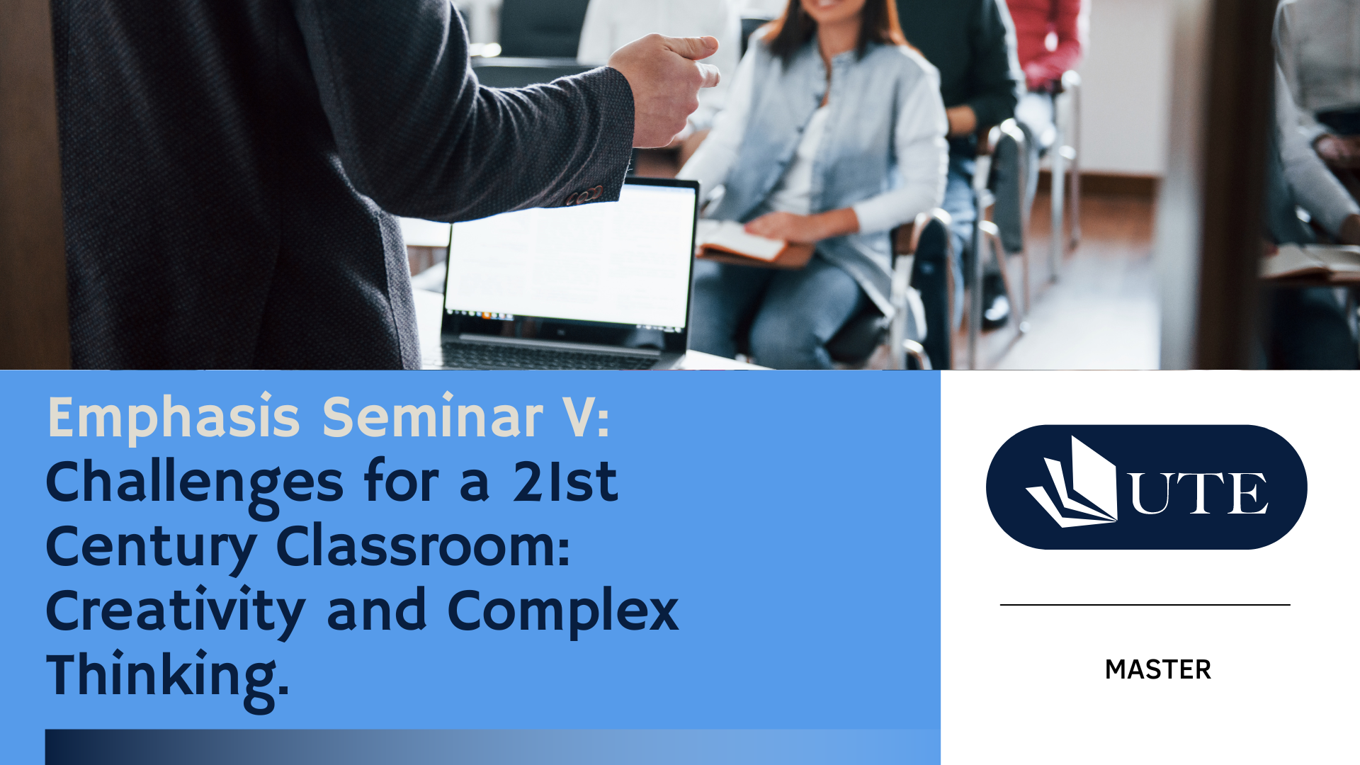 Emphasis Seminar V: Challenges for a 21st Century Classroom: Creativity and Complex Thinking.